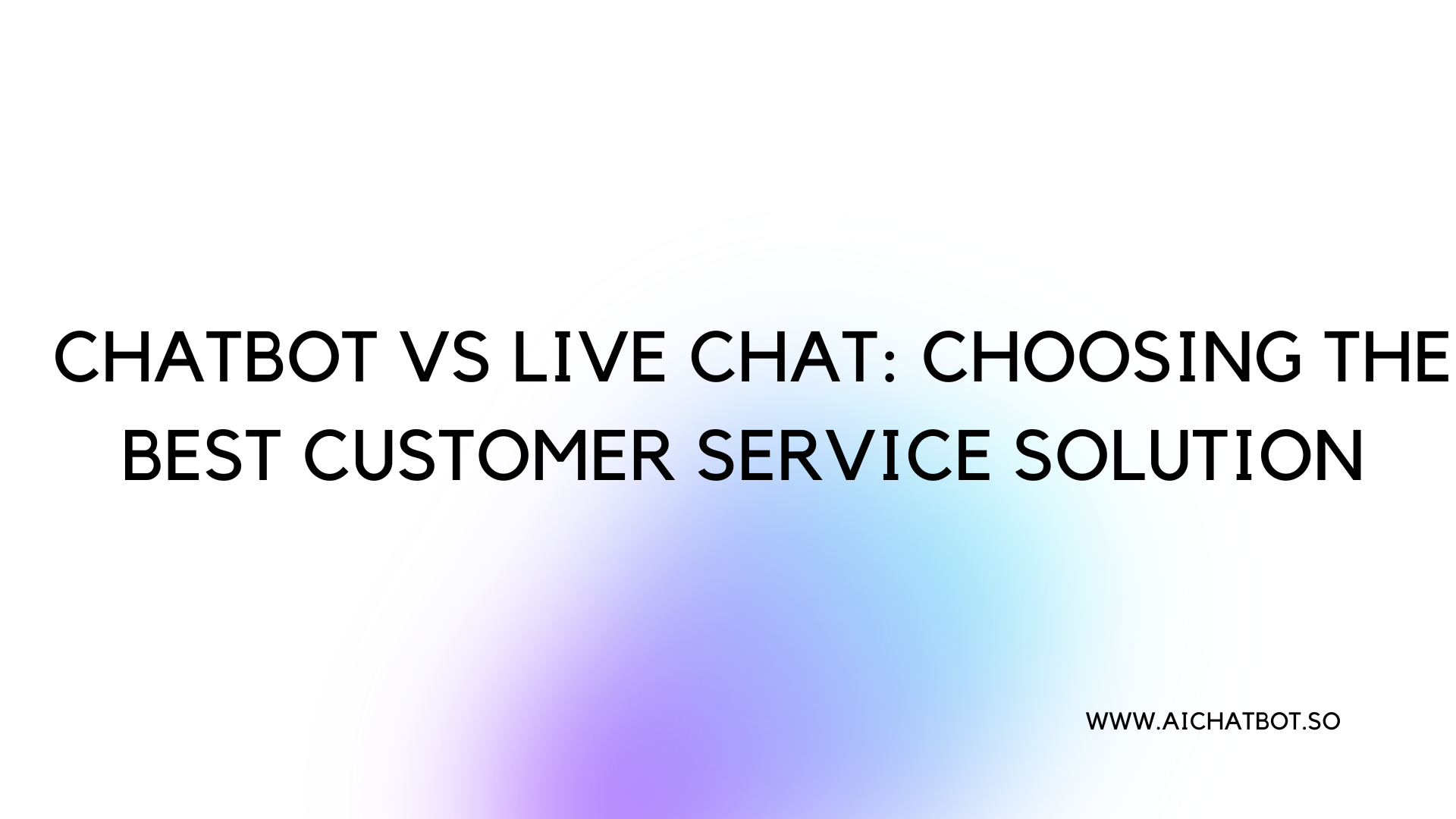 Chatbot vs Live Chat: Choosing the Best Customer Service Solution