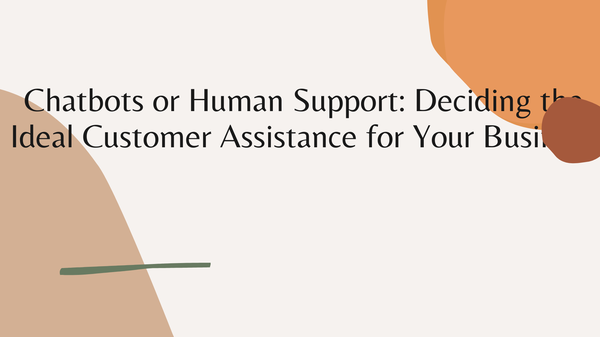 Chatbots or Human Support: Deciding the Ideal Customer Assistance for Your Business