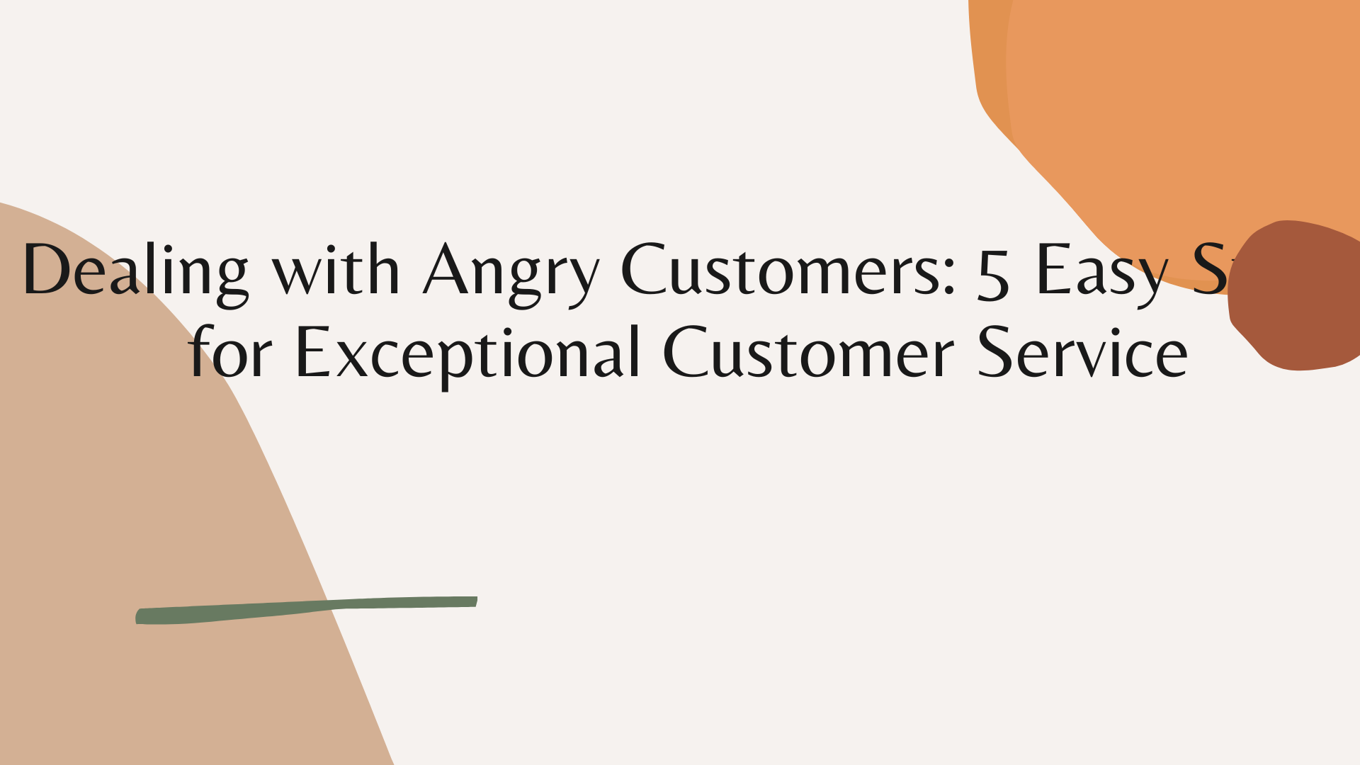 Dealing with Angry Customers 5 Easy Steps for Exceptional Customer Service