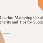 What-Is-Chatbot-Marketing-Exploring-the-Benefits-and-Tips-for-Success.