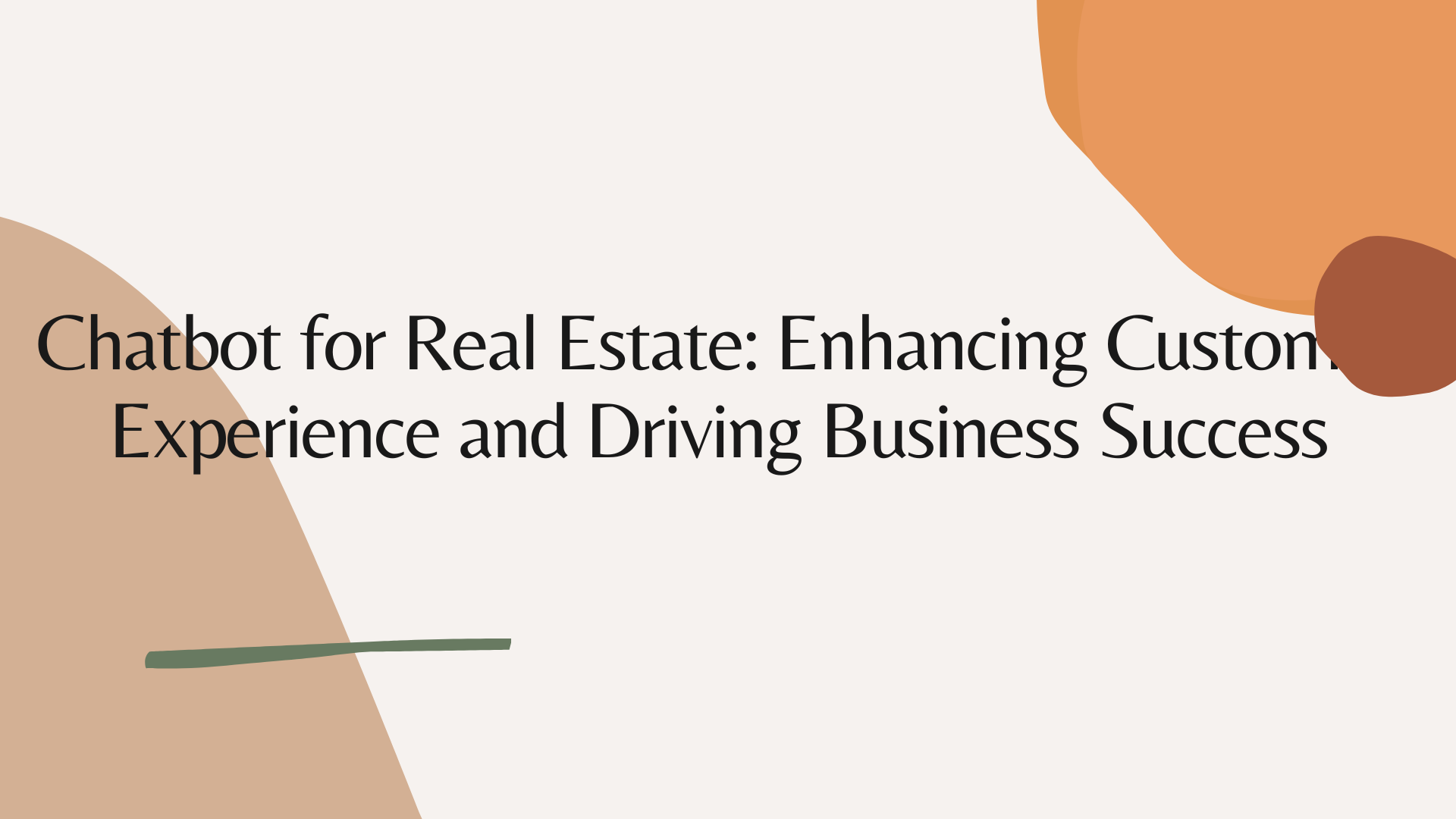 Chatbot for Real Estate: Enhancing Customer Experience and Driving Business Success